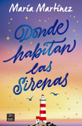 Donde habitan las sirenas: Novela