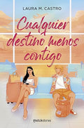 Cualquier destino menos contigo